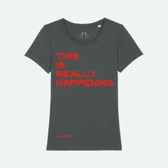 THIS IS REALLY HAPPENING GREY FEMALE FIT T-SHIRT